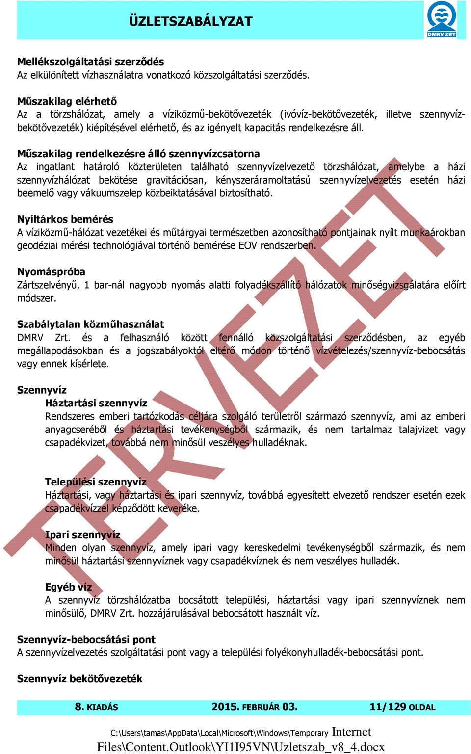 Műszakilag rendelkezésre álló szennyvízcsatorna Az ingatlant határoló közterületen található szennyvízelvezető törzshálózat, amelybe a házi szennyvízhálózat bekötése gravitációsan,