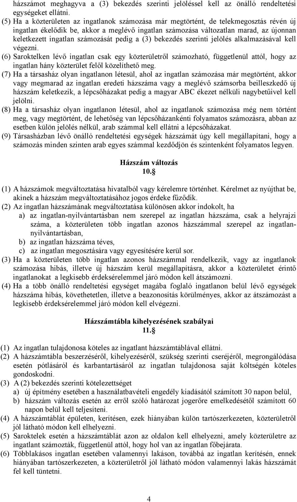 számozását pedig a (3) bekezdés szerinti jelölés alkalmazásával kell végezni.