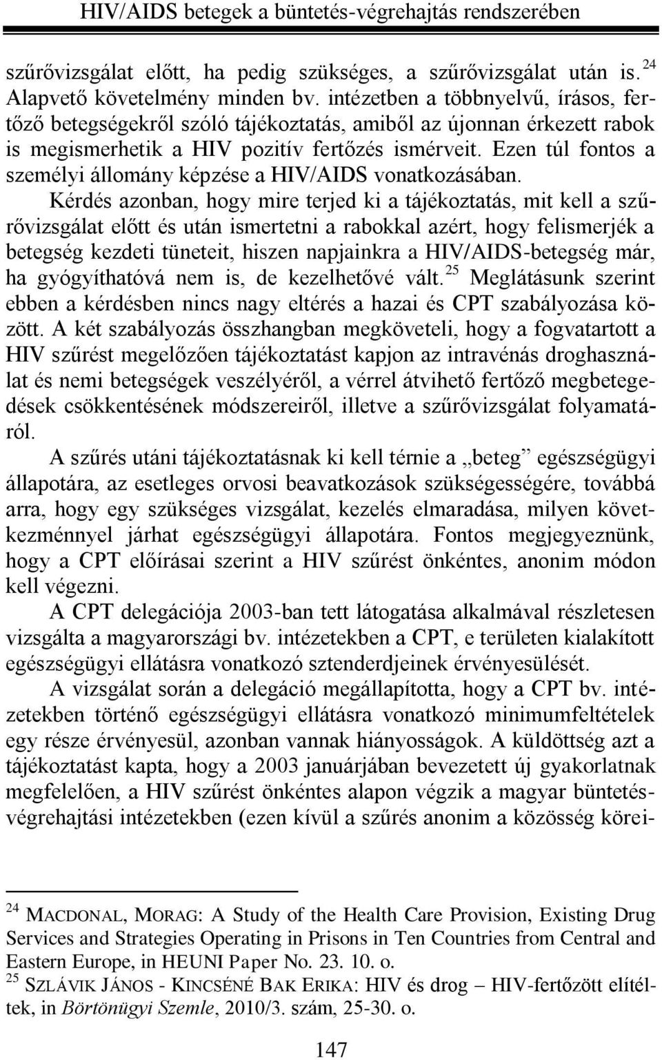 Ezen túl fontos a személyi állomány képzése a HIV/AIDS vonatkozásában.