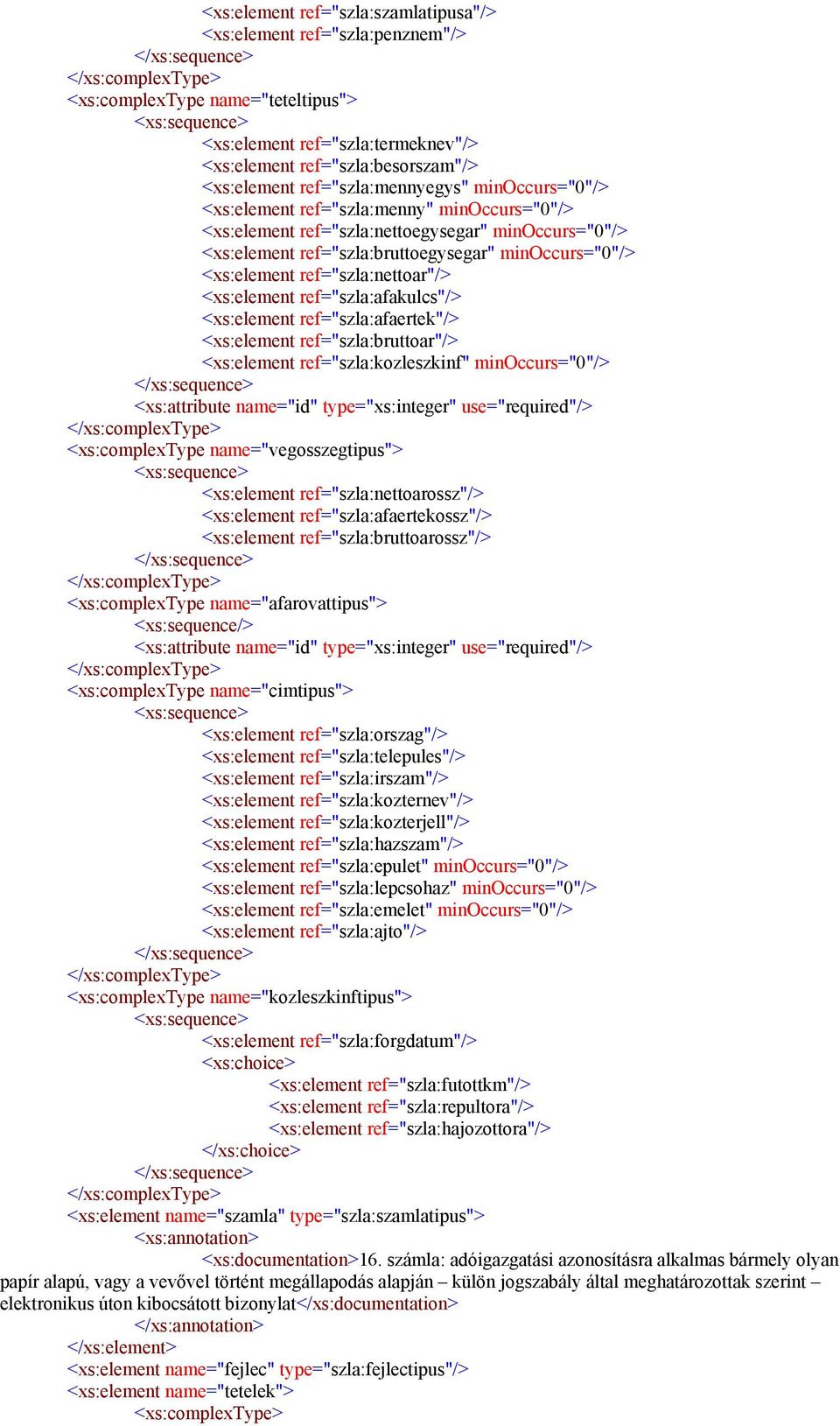 <xs:element ref="szla:nettoar"/> <xs:element ref="szla:afakulcs"/> <xs:element ref="szla:afaertek"/> <xs:element ref="szla:bruttoar"/> <xs:element ref="szla:kozleszkinf" minoccurs="0"/> <xs:attribute