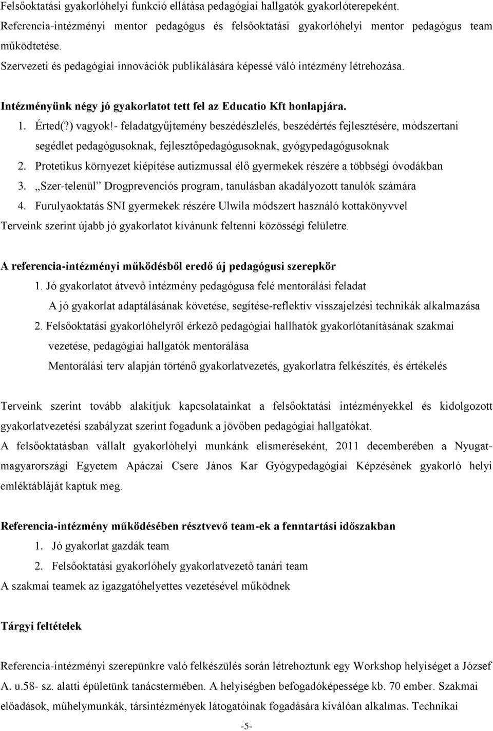 - feladatgyűjtemény beszédészlelés, beszédértés fejlesztésére, módszertani segédlet pedagógusoknak, fejlesztőpedagógusoknak, gyógypedagógusoknak 2.