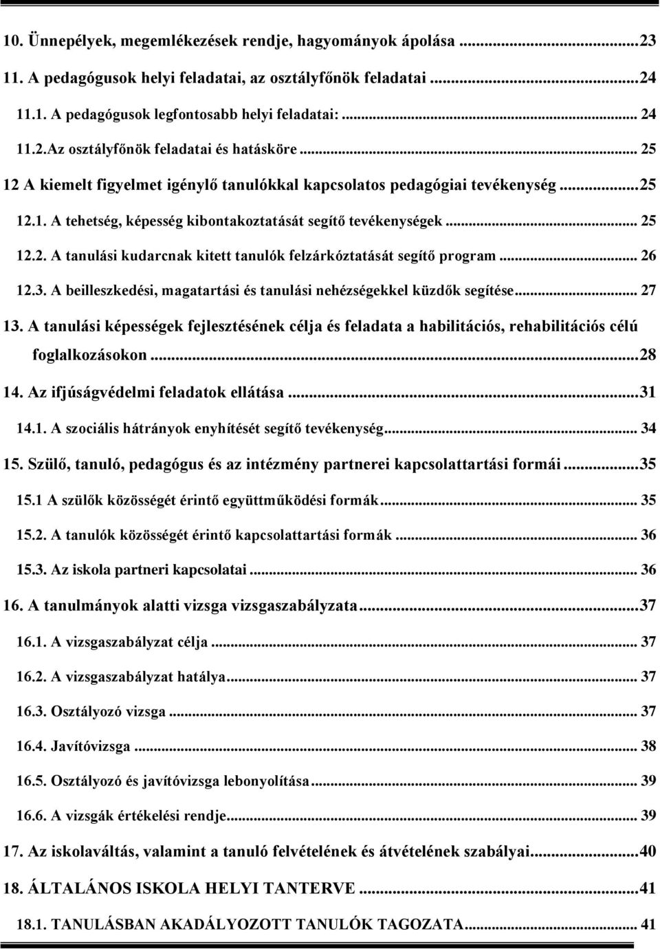 .. 26 12.3. A beilleszkedési, magatartási és tanulási nehézségekkel küzdők segítése... 27 13.