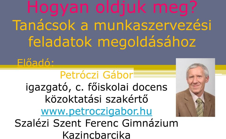 Előadó: Petróczi Gábor igazgató, c.