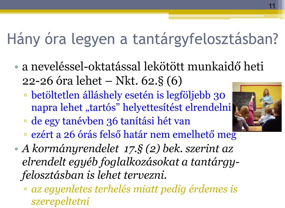 tanítási hét van ezért a 26 órás felső határ nem emelhető meg A kormányrendelet 17. (2) bek.