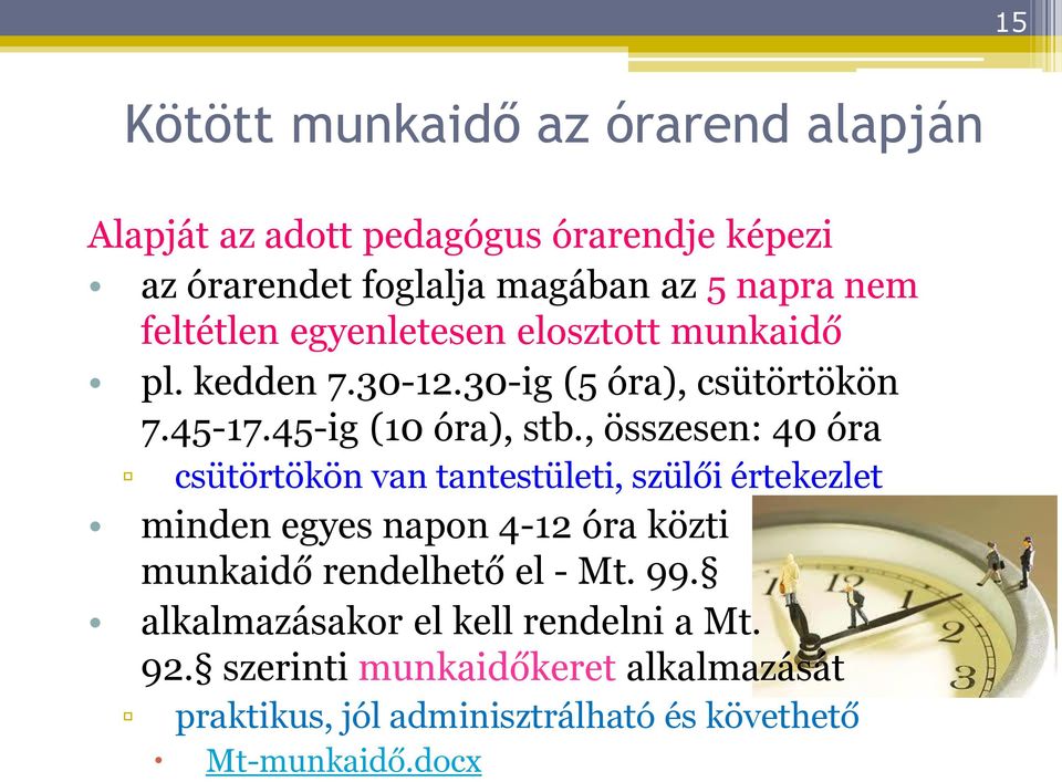 , összesen: 40 óra csütörtökön van tantestületi, szülői értekezlet minden egyes napon 4-12 óra közti munkaidő rendelhető el - Mt.