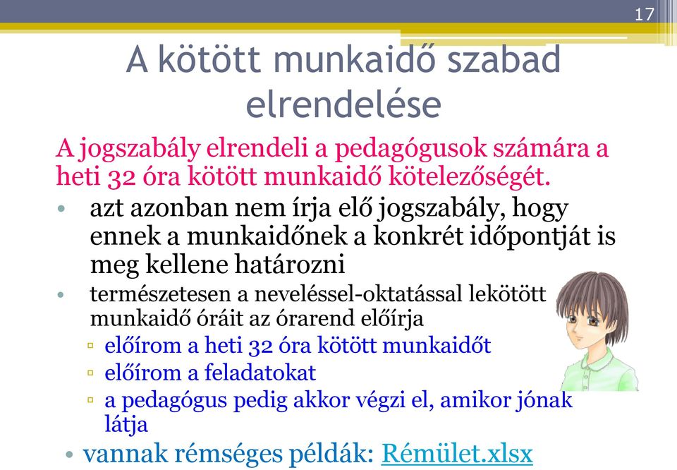 azt azonban nem írja elő jogszabály, hogy ennek a munkaidőnek a konkrét időpontját is meg kellene határozni