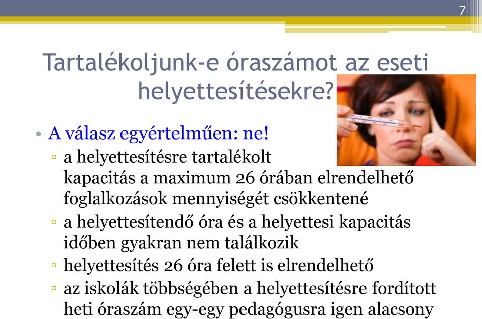 csökkentené a helyettesítendő óra és a helyettesi kapacitás időben gyakran nem találkozik helyettesítés