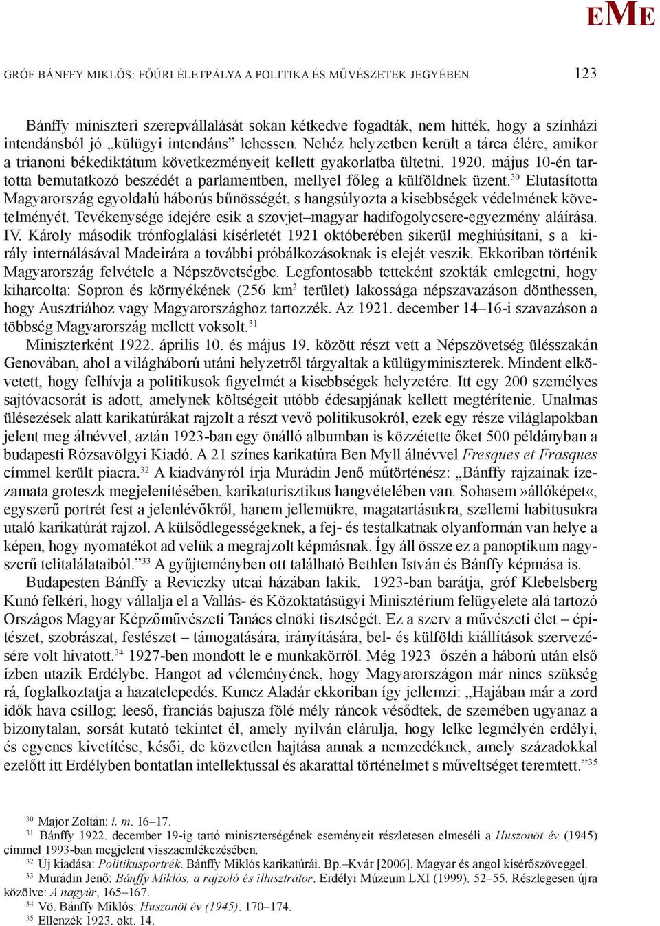 május 10-én tartotta bemutatkozó beszédét a parlamentben, mellyel főleg a külföldnek üzent.