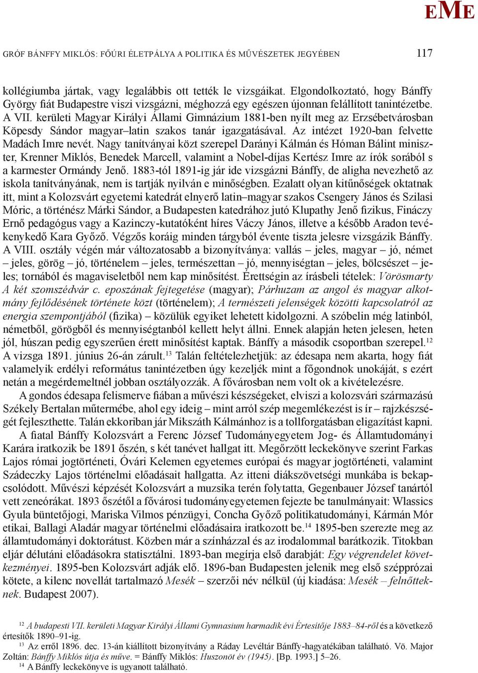 kerületi agyar Királyi Állami Gimnázium 1881-ben nyílt meg az rzsébetvárosban Köpesdy Sándor magyar latin szakos tanár igazgatásával. Az intézet 1920-ban felvette adách Imre nevét.