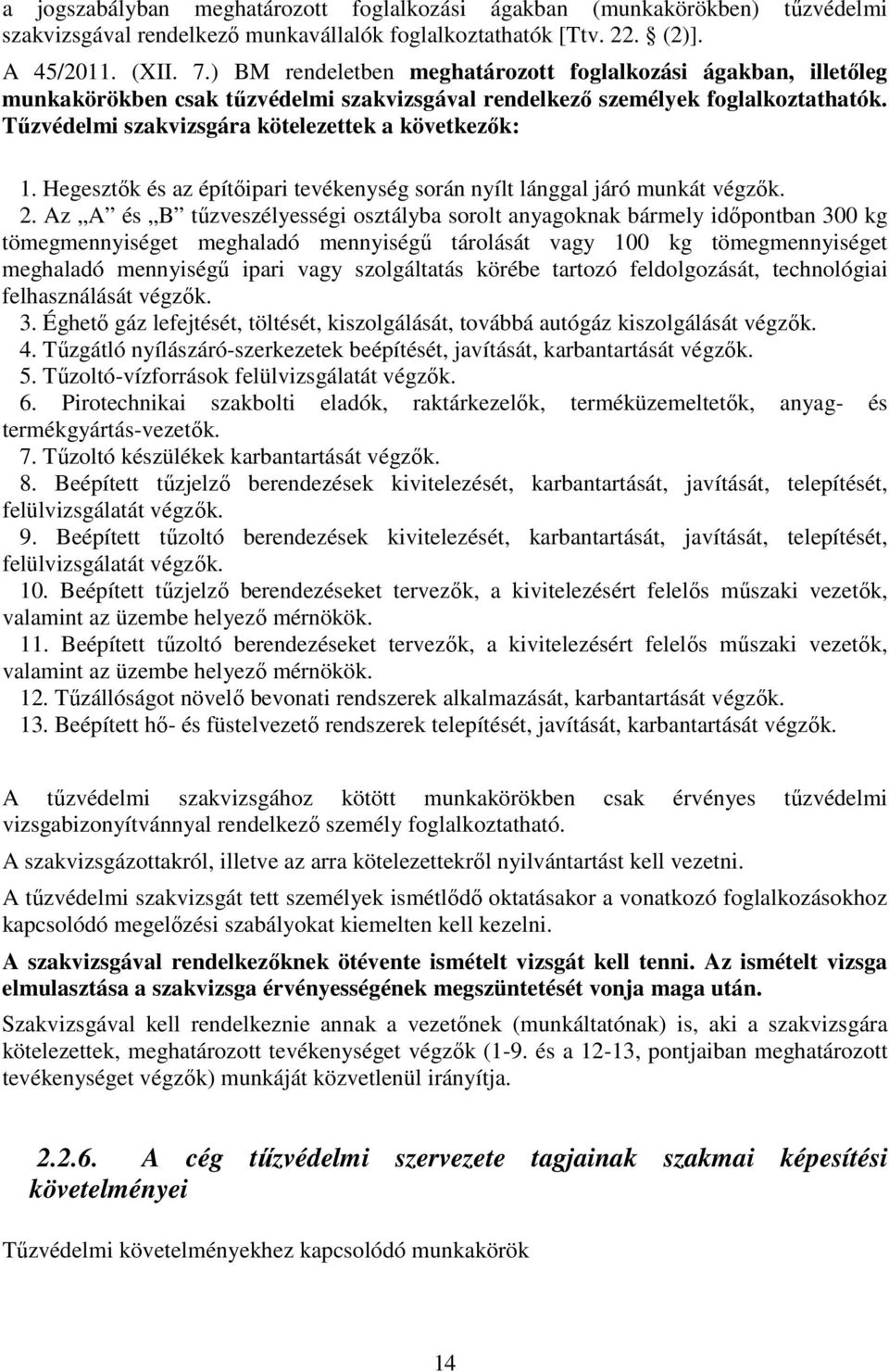 Hegesztők és az építőipari tevékenység során nyílt lánggal járó munkát végzők. 2.