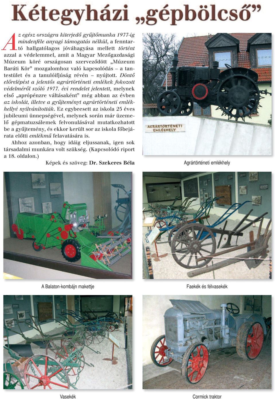 Döntô elôrelépést a jelentôs agrártörténeti emlékek fokozott védelmérôl szóló 1977.