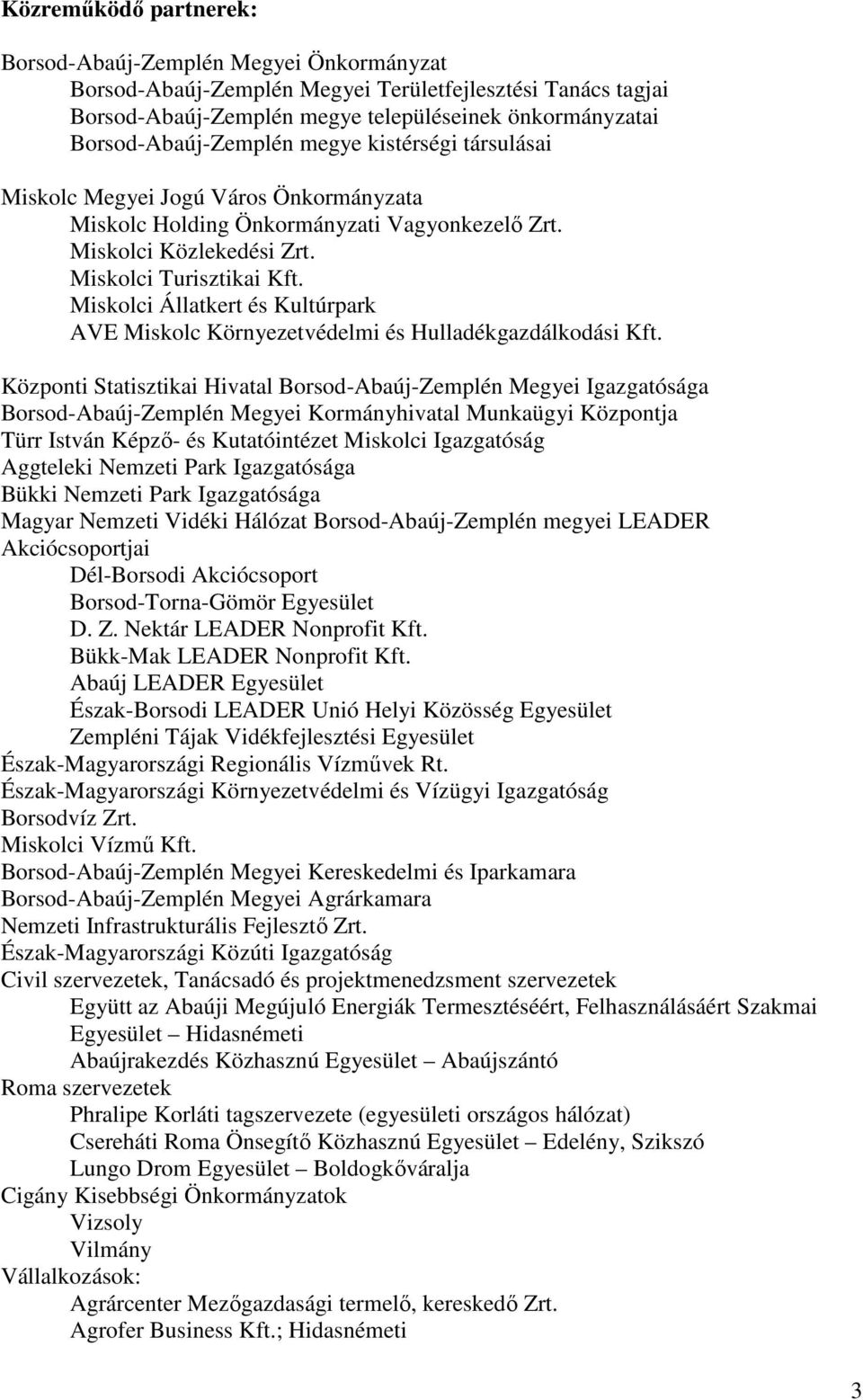 Miskolci Állatkert és Kultúrpark AVE Miskolc Környezetvédelmi és Hulladékgazdálkodási Kft.