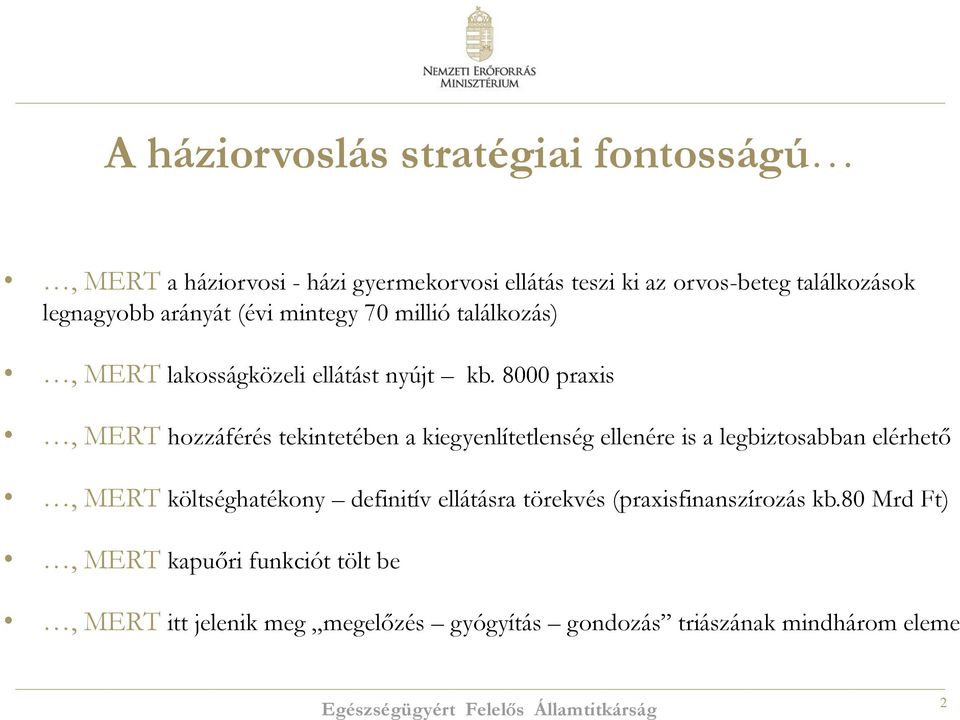 8000 praxis, MERT hozzáférés tekintetében a kiegyenlítetlenség ellenére is a legbiztosabban elérhető, MERT költséghatékony