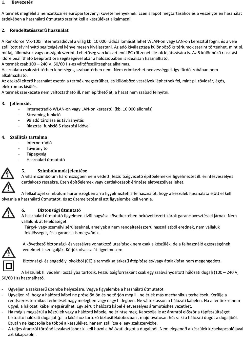 Rendeltetésszerű használat A Renkforce MX-100i Internetrádióval a világ kb.