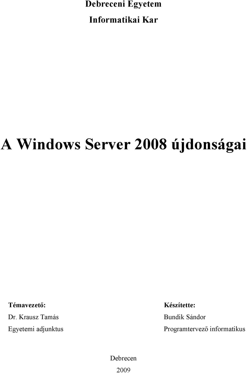 Krausz Tamás Egyetemi adjunktus Készítette: