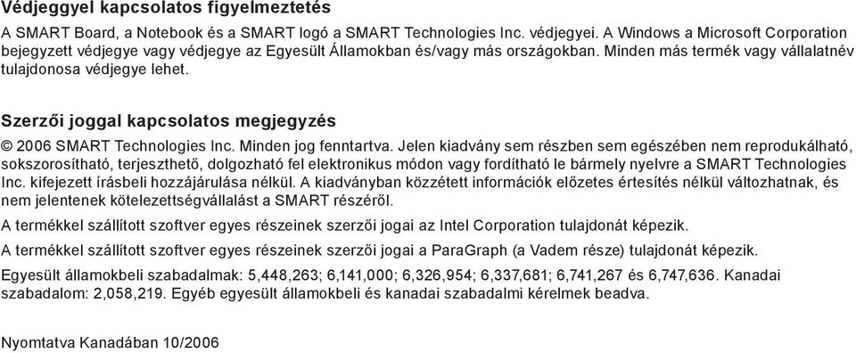 Szerzői joggal kapcsolatos megjegyzés 2006 SMART Technologies Inc. Minden jog fenntartva.