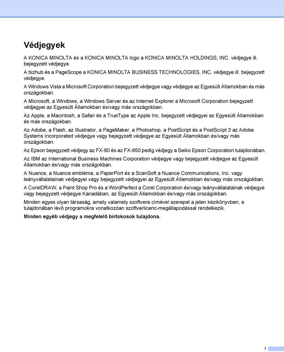 A Microsoft, a Windows, a Windows Server és az Internet Explorer a Microsoft Corporation bejegyzett védjegyei az Egyesült Államokban és/vagy más országokban.