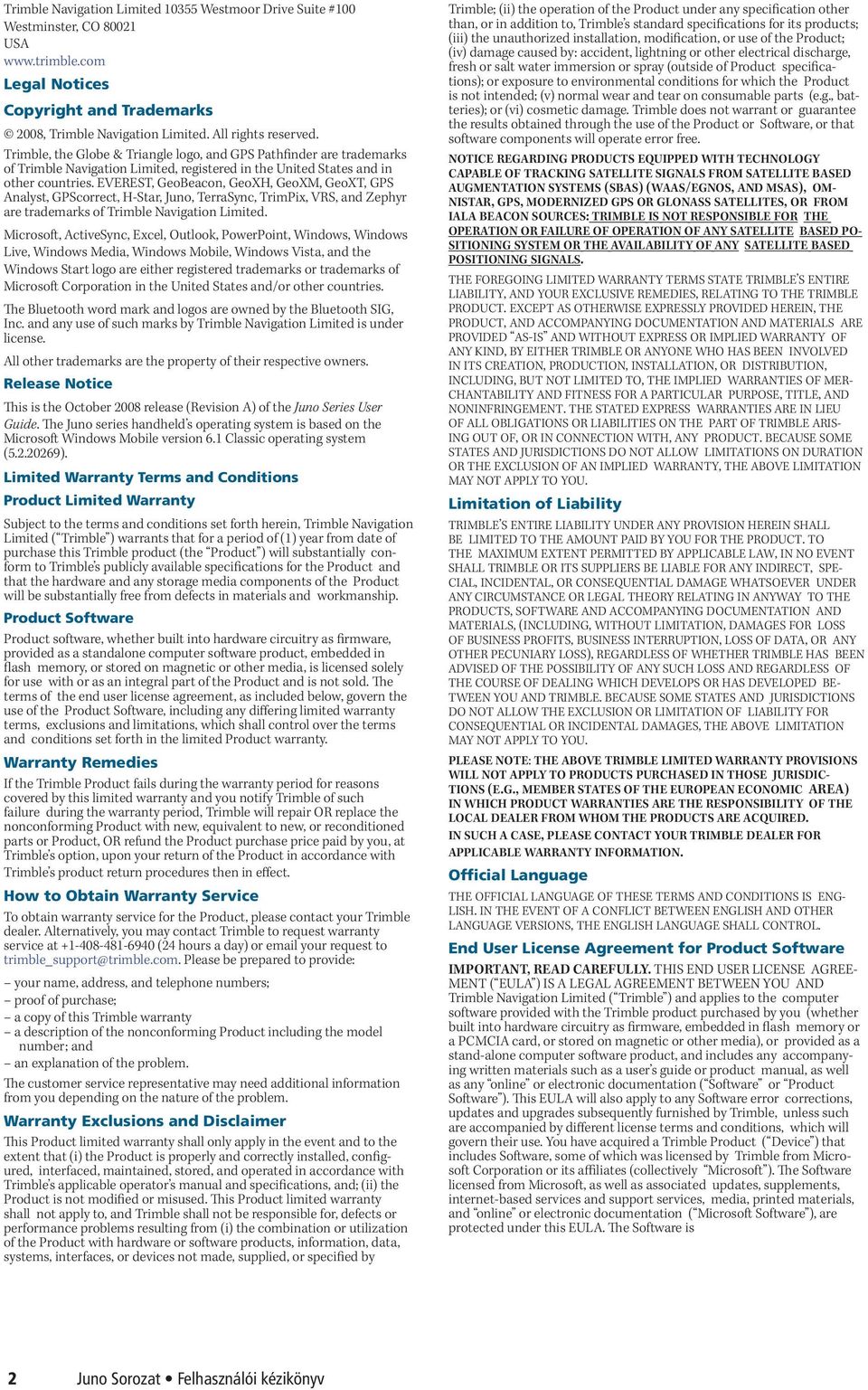 EVEREST, GeoBeacon, GeoXH, GeoXM, GeoXT, GPS Analyst, GPScorrect, H-Star, Juno, TerraSync, TrimPix, VRS, and Zephyr are trademarks of Trimble Navigation Limited.