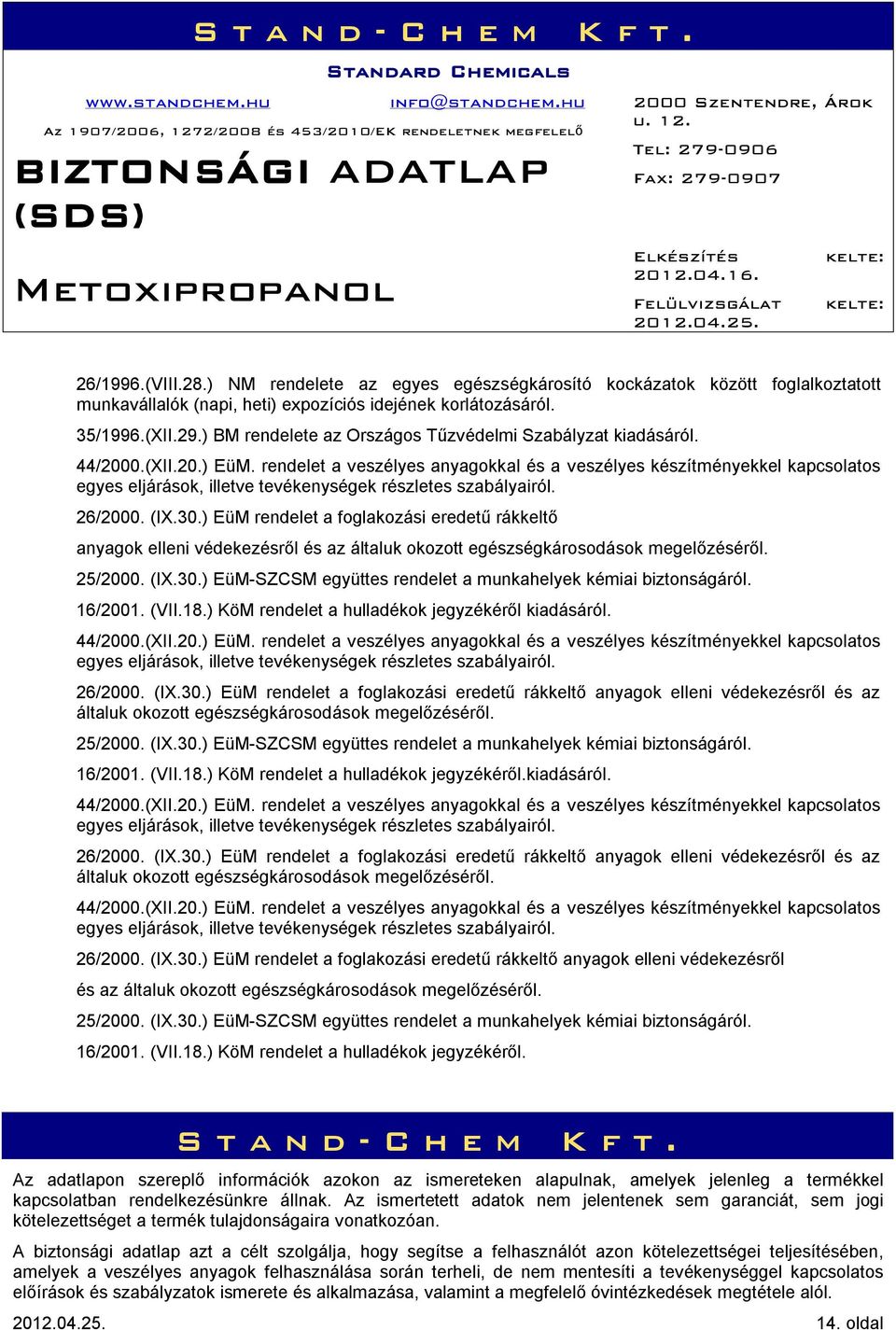 rendelet a veszélyes anyagokkal és a veszélyes készítményekkel kapcsolatos egyes eljárások, illetve tevékenységek részletes szabályairól. 26/2000. (IX.30.