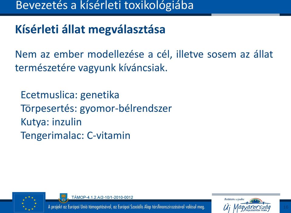 állat természetére vagyunk kíváncsiak.