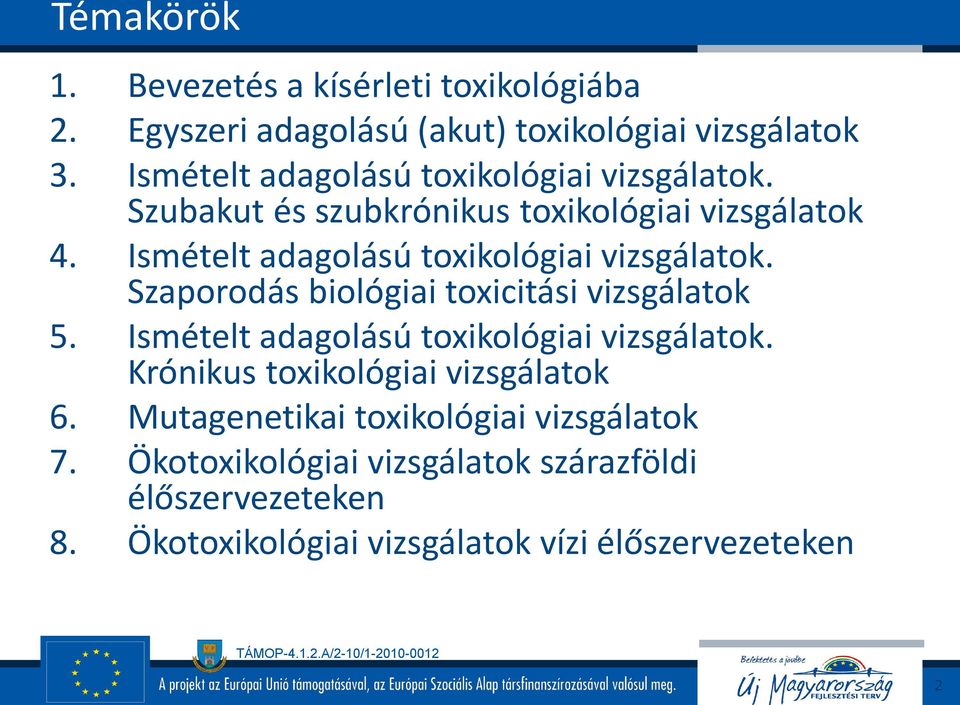 Ismételt adagolású toxikológiai vizsgálatok. Szaporodás biológiai toxicitási vizsgálatok 5.