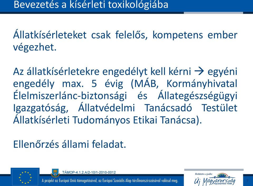 5 évig (MÁB, Kormányhivatal Élelmiszerlánc-biztonsági és Állategészségügyi