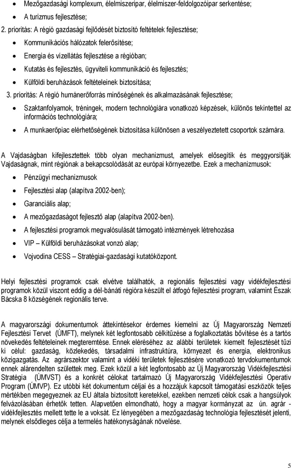 kommunikáció és fejlesztés; Külföldi beruházások feltételeinek biztosítása; 3.