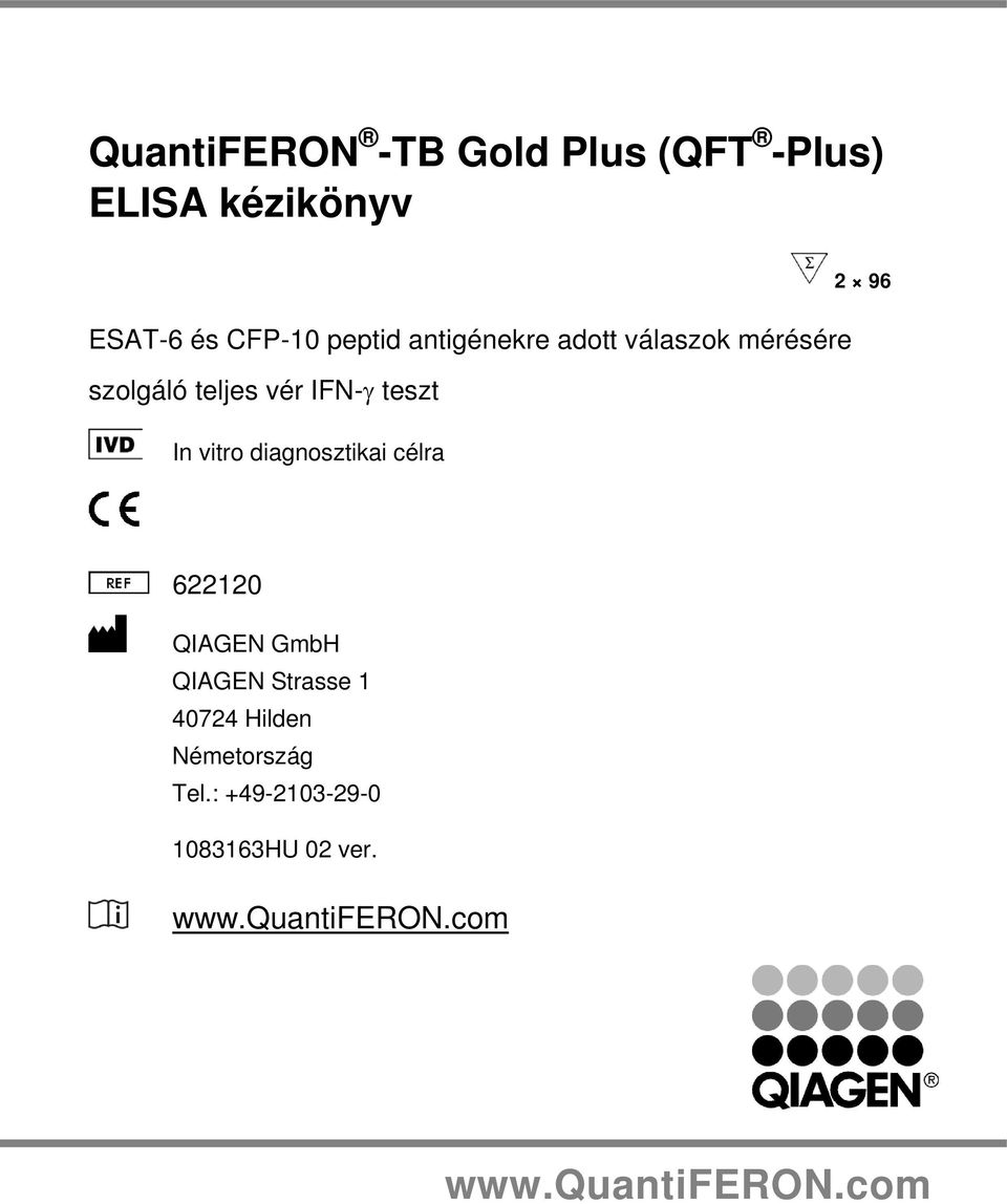 diagnosztikai célra 2 96 622120 QIAGEN GmbH QIAGEN Strasse 1 40724 Hilden