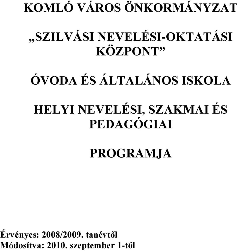 ISKOLA HELYI NEVELÉSI, SZAKMAI ÉS PEDAGÓGIAI