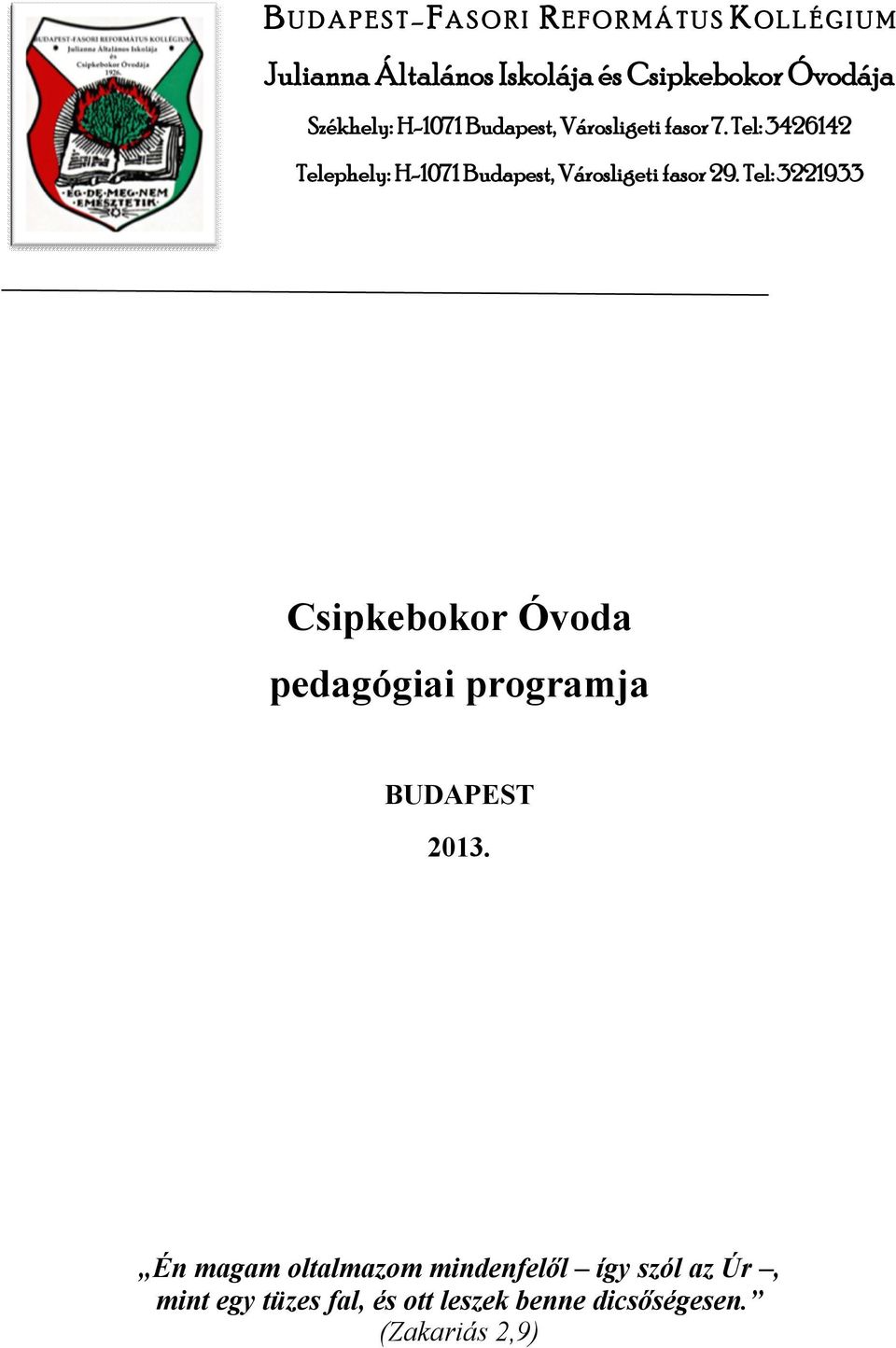 Tel: 3426142 Telephely: H-1071 Budapest, Városligeti fasor 29.