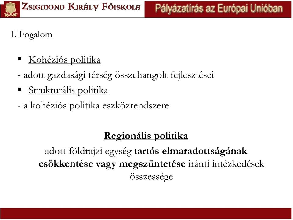 eszközrendszere Regionális politika adott földrajzi egység tartós