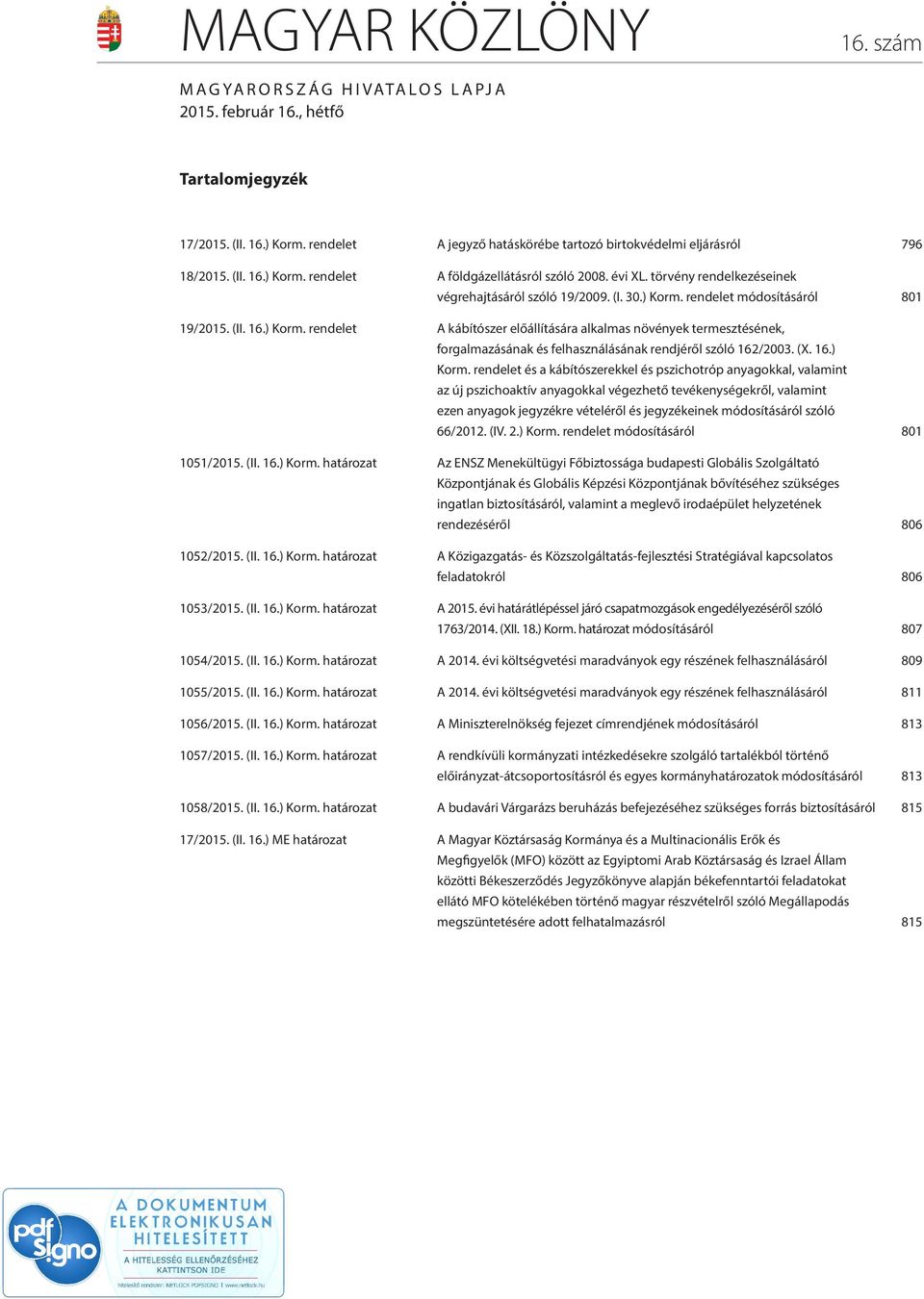 rendelet módosításáról 801 19/2015. (II. 16.) Korm.