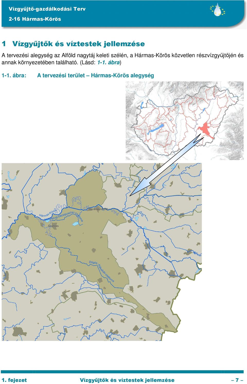 részvízgyűjtőjén és annak környezetében található. (Lásd: 1-1. ábra) 1-1.