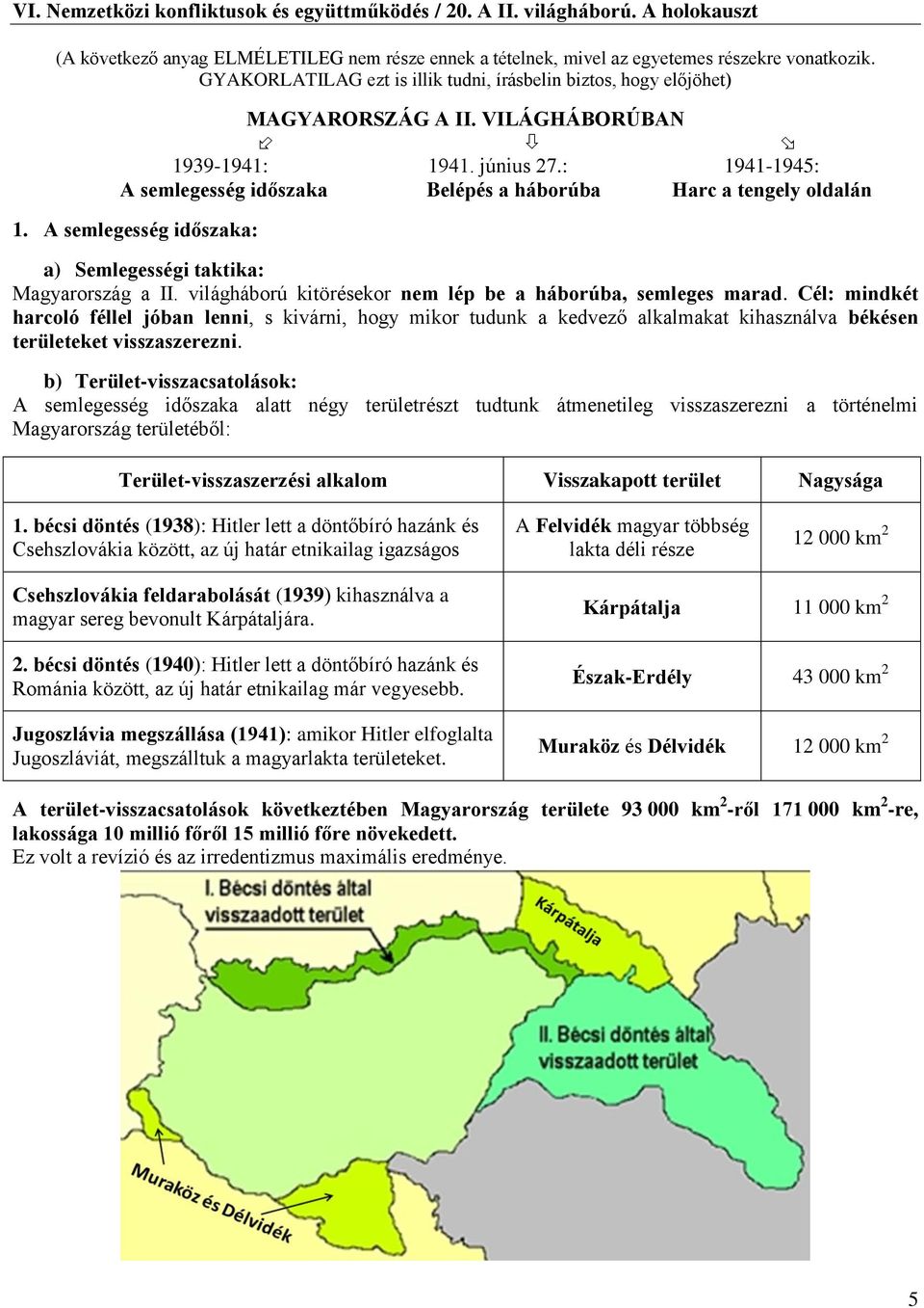 világháború kitörésekor nem lép be a háborúba, semleges marad.