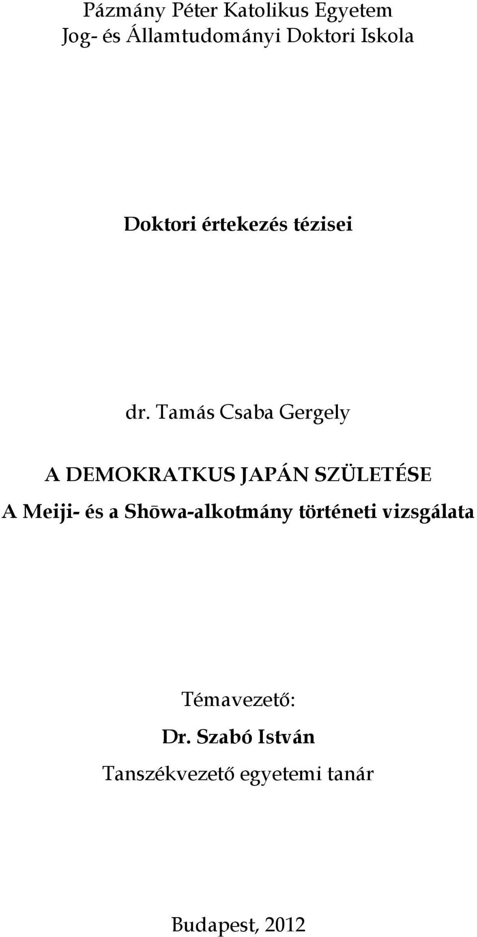 Tamás Csaba Gergely A DEMOKRATKUS JAPÁN SZÜLETÉSE A Meiji- és a