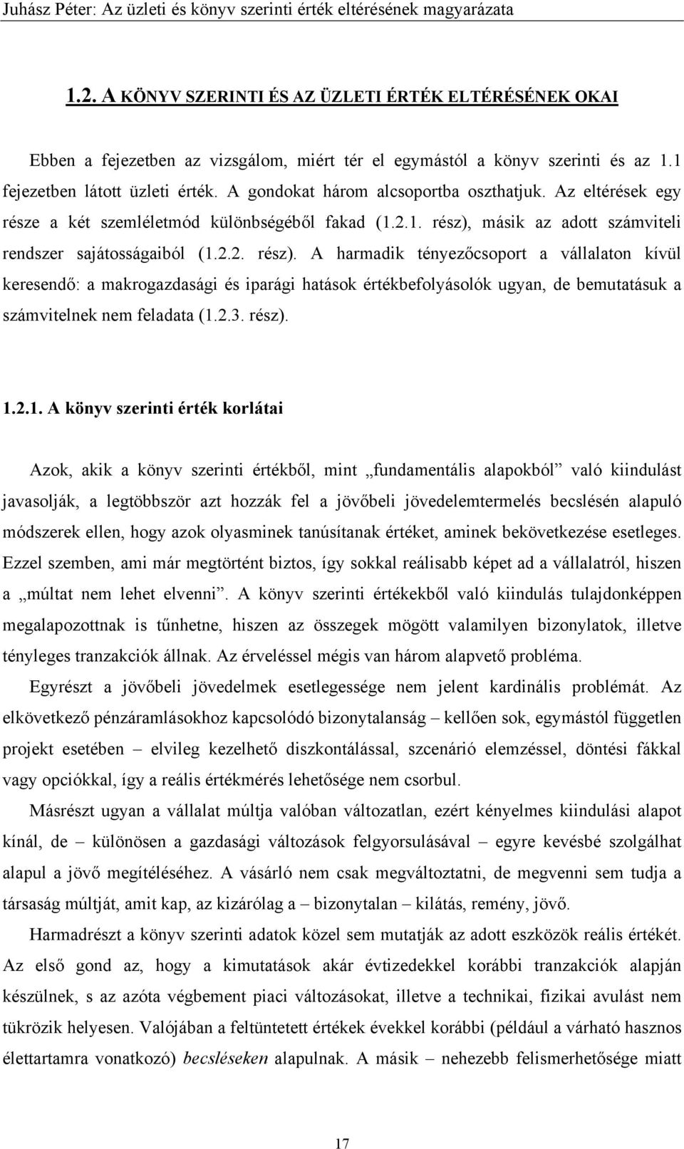 másik az adott számviteli rendszer sajátosságaiból (1.2.2. rész).