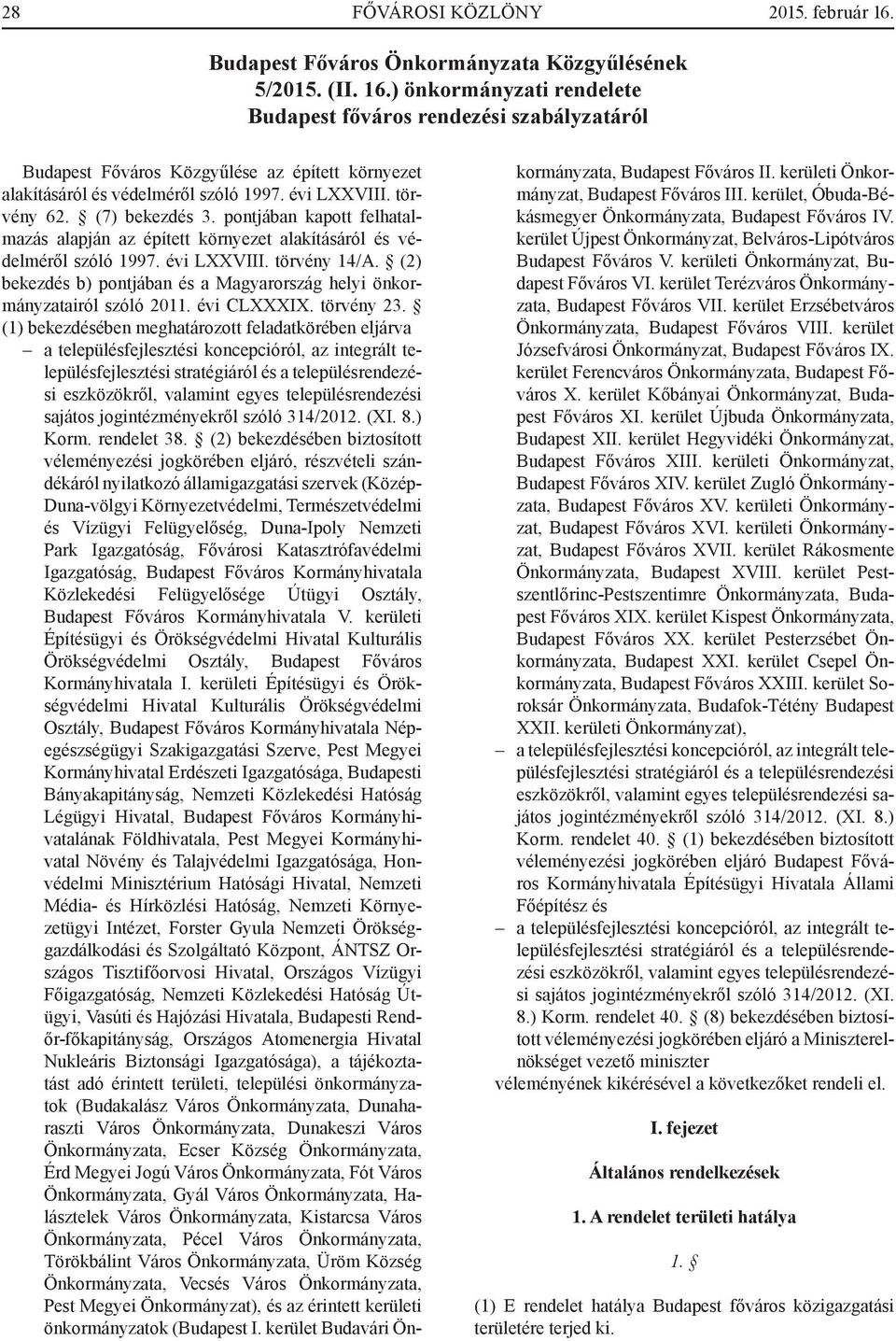 (2) bekezdés b) pontjában és a Magyarország helyi önkormányzatairól szóló 2011. évi CLXXXIX. törvény 23.
