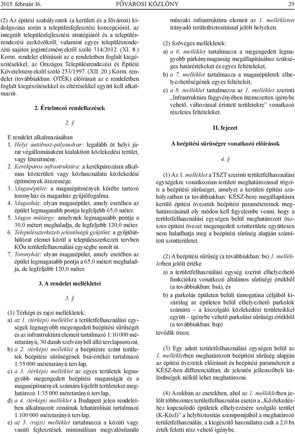 településrendezési eszközökről, valamint egyes településrendezési sajátos jogintézményekről szóló 314/2012. (XI. 8.) Korm.