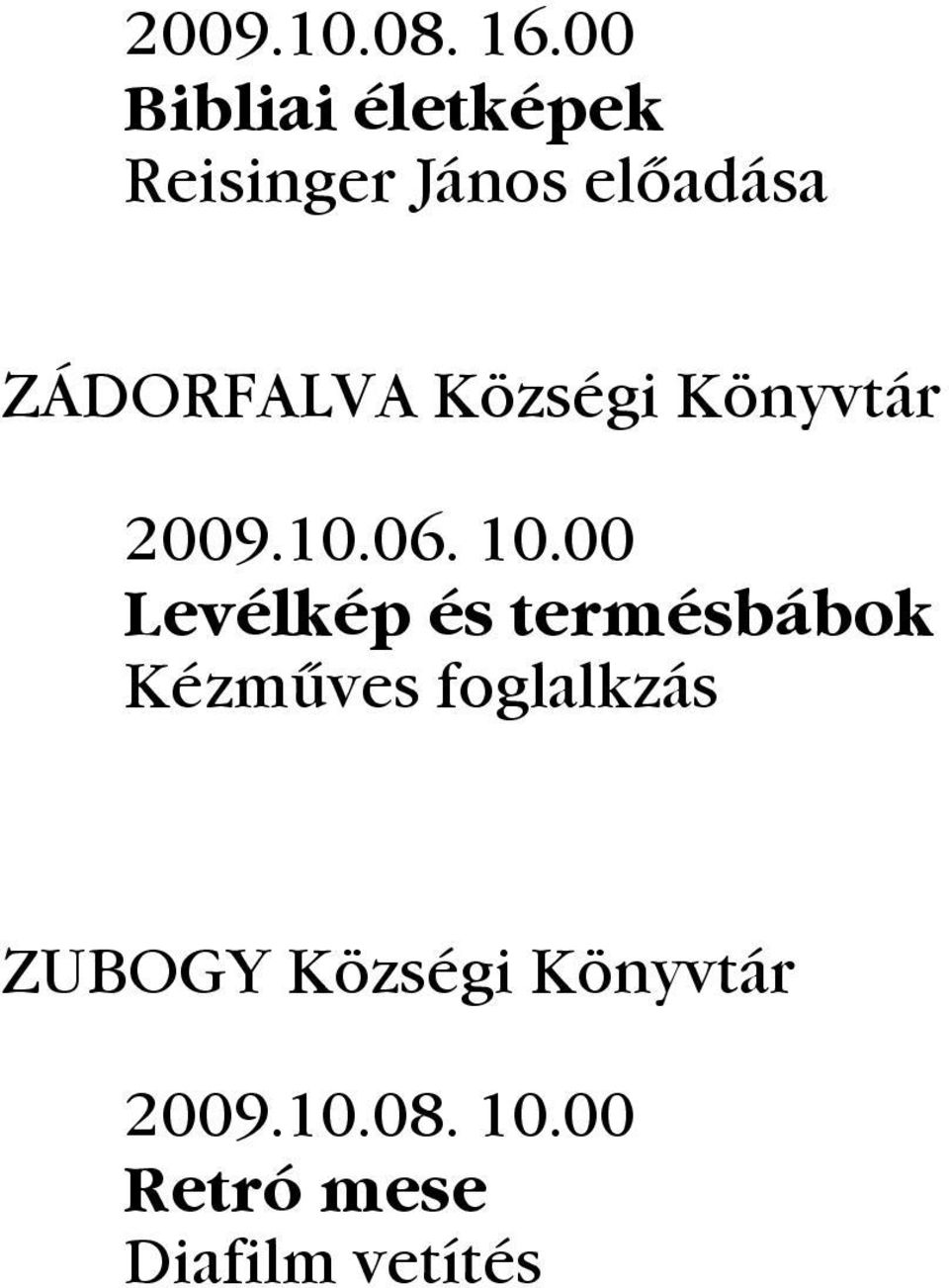 ZÁDORFALVA Községi Könyvtár 2009.10.06. 10.