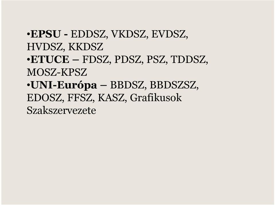 MOSZ-KPSZ UNI-Európa BBDSZ, BBDSZSZ,