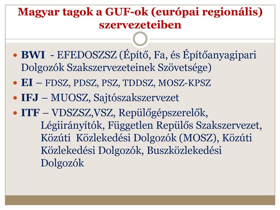 IFJ MUOSZ, Sajtószakszervezet ITF VDSZSZ,VSZ, Repülőgépszerelők, Légiirányítók, Független