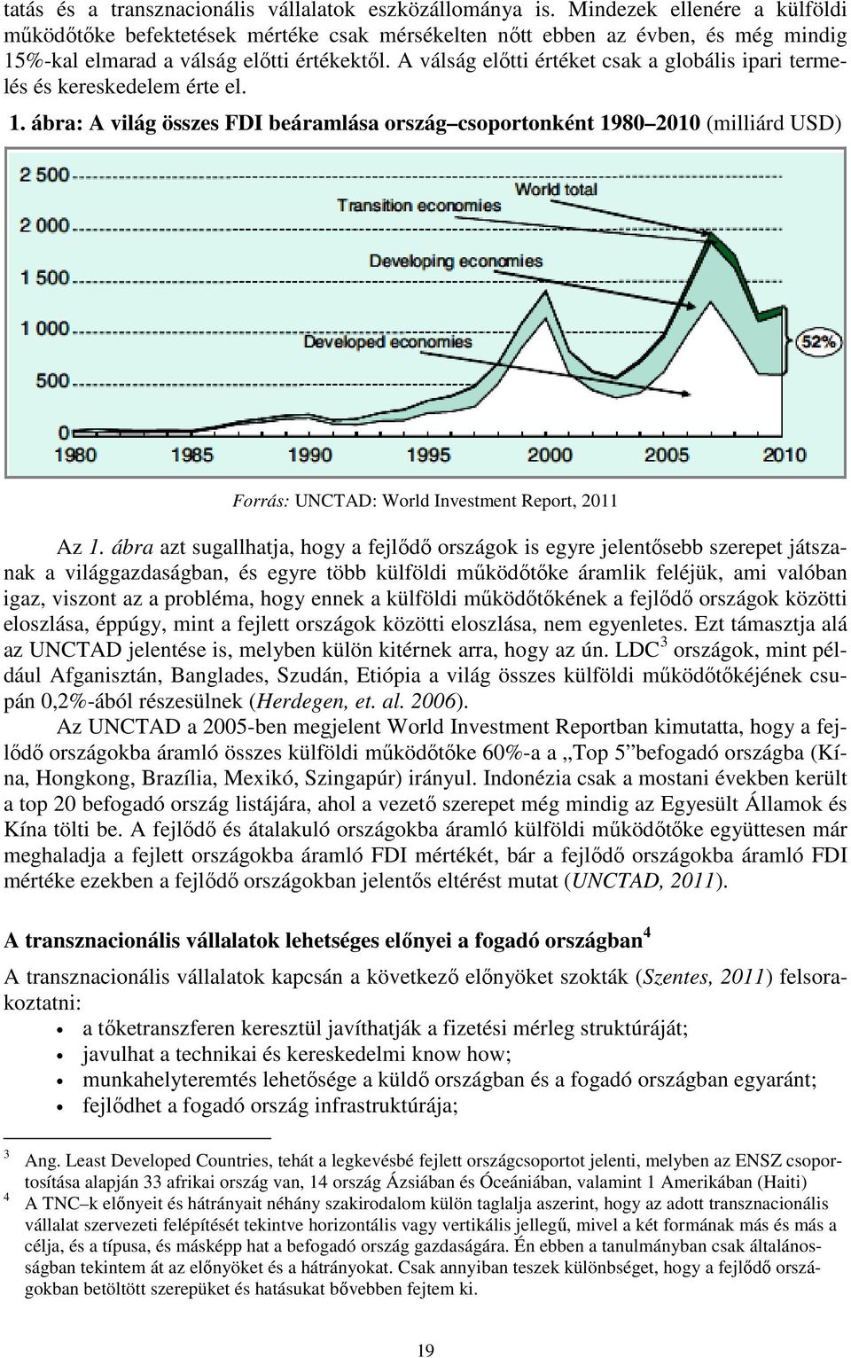 A válság előtti értéket csak a globális ipari termelés és kereskedelem érte el. 1.