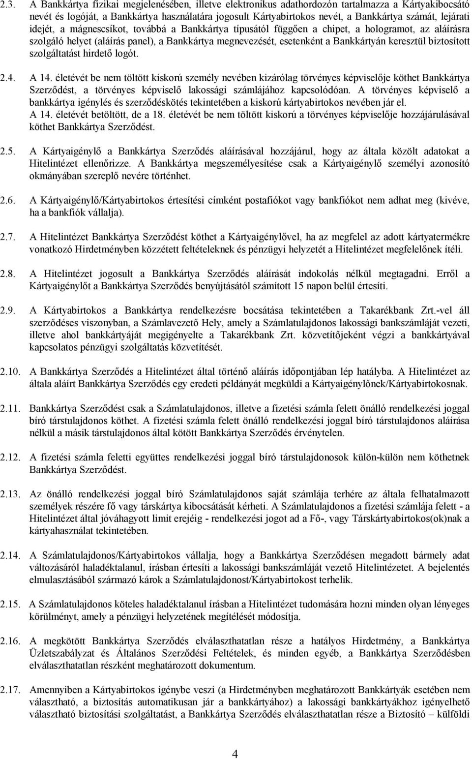 Bankkártyán keresztül biztosított szolgáltatást hirdető logót. 2.4. A 14.