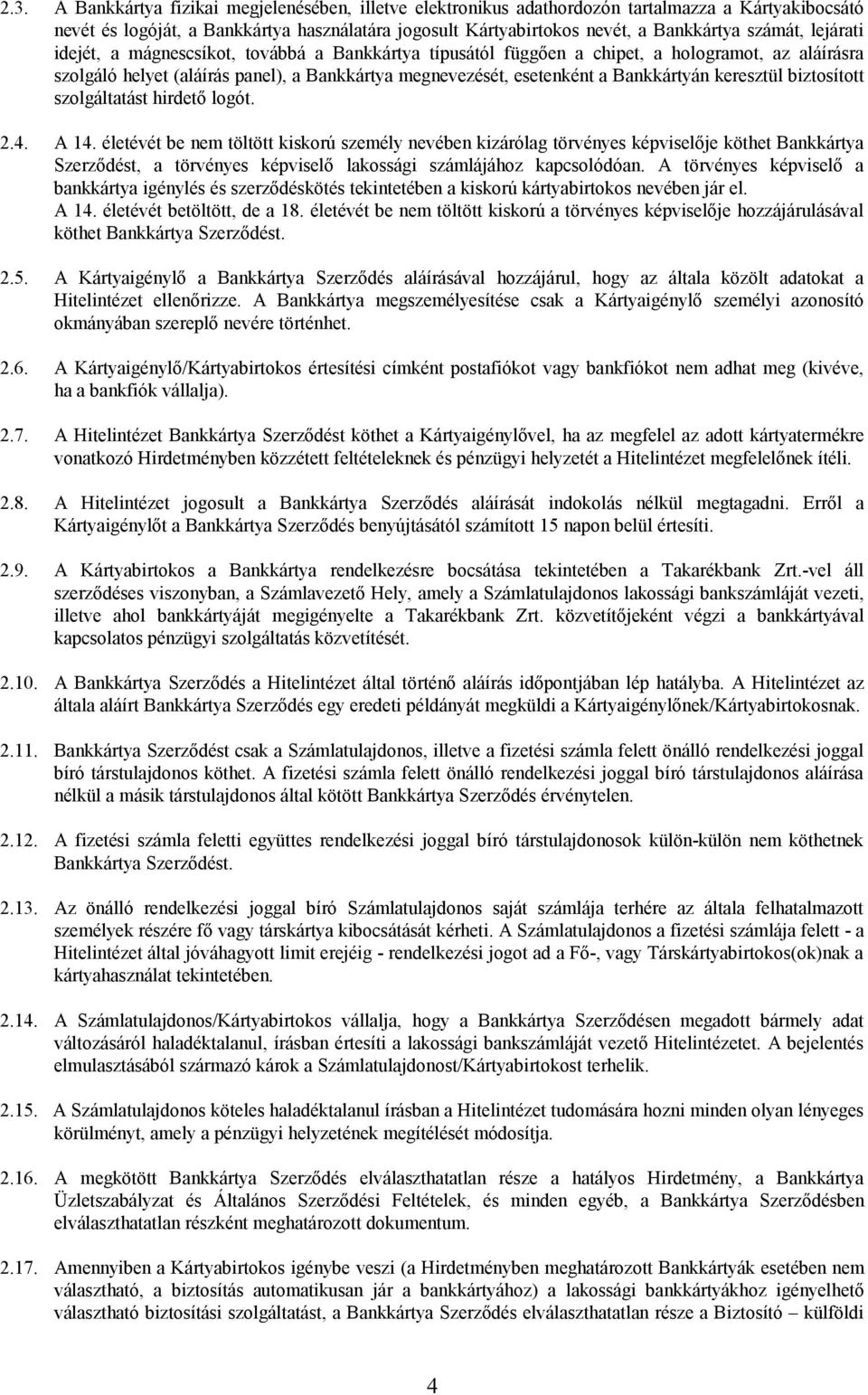 Bankkártyán keresztül biztosított szolgáltatást hirdető logót. 2.4. A 14.