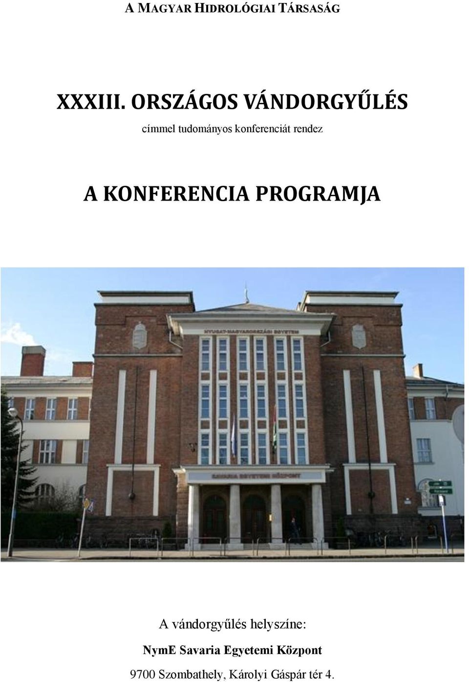 rendez A KONFERENCIA PROGRAMJA A vándorgyűlés