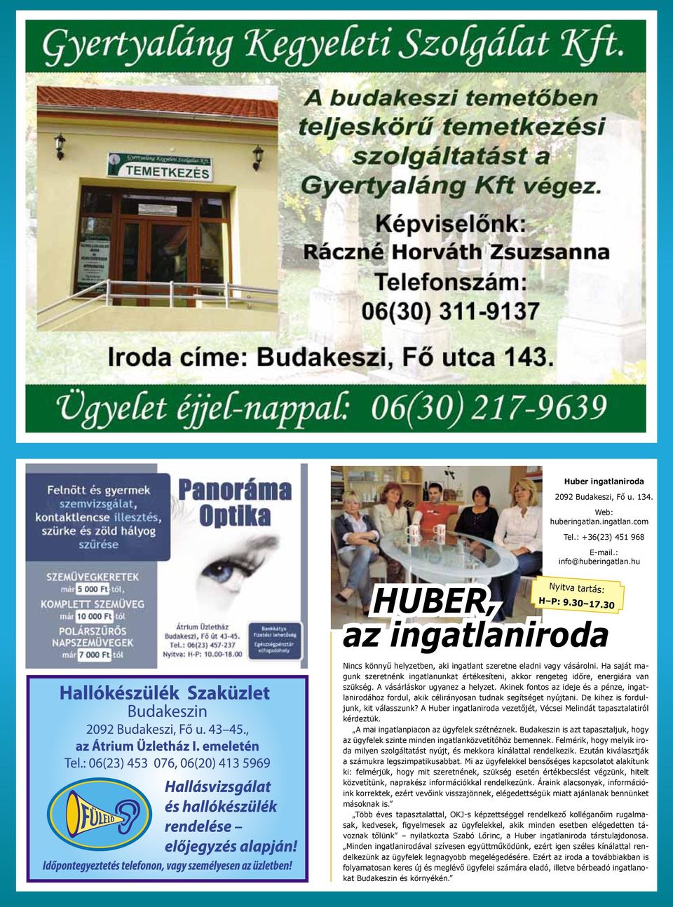 A vásárláskor ugyanez a helyzet. Akinek fontos az ideje és a pénze, ingatlanirodához fordul, akik célirányosan tudnak segítséget nyújtani. De kihez is forduljunk, kit válasszunk?