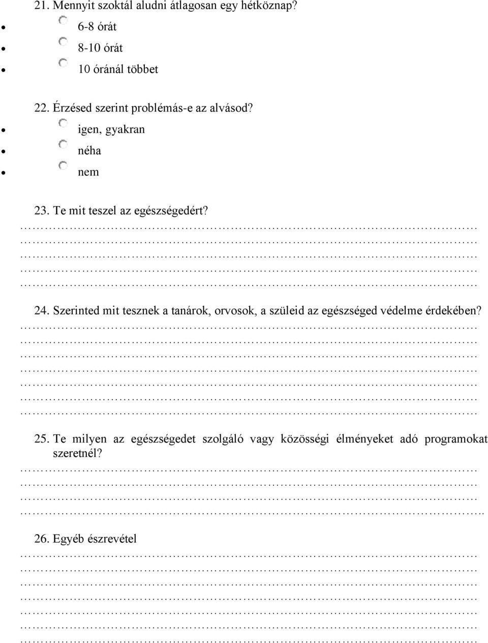 24. Szerinted mit tesznek a tanárok, orvosok, a szüleid az egészséged védelme érdekében? 25.