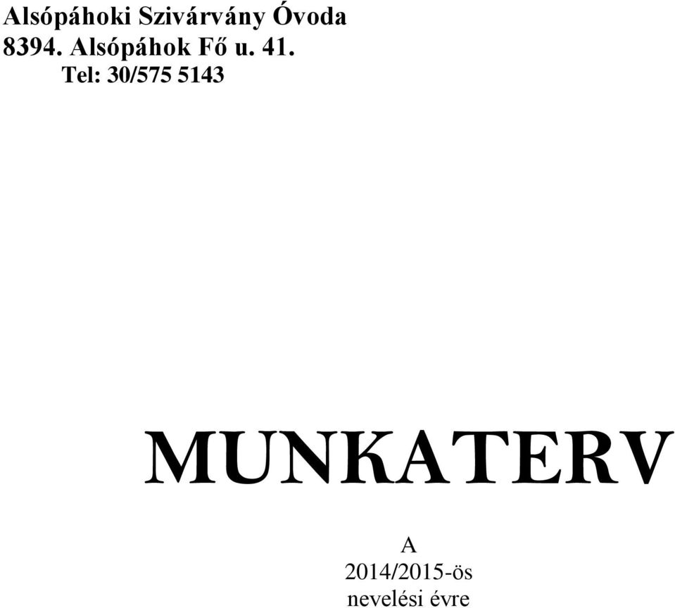 Tel: 30/575 5143 MUNKATERV