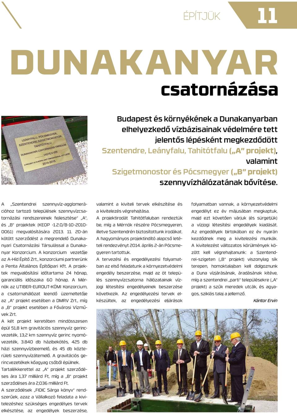 A Szentendrei szennyvíz-agglomerációhoz tartozó települések szennyvízcsatornázási rendszereinek fejlesztése A, és B projektek (KEOP -1.2.0/B-10-2010- 0061) megvalósítására 2013. 11.