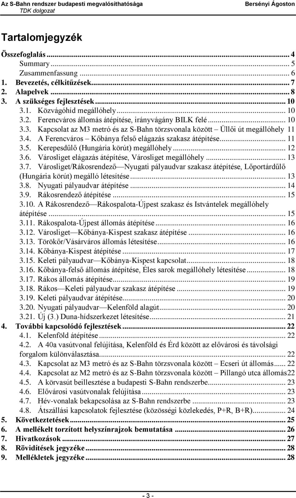 Kerepesdűlő (Hungária körút) megállóhely... 12 3.6. Városliget elágazás átépítése, Városliget megállóhely... 13 3.7.